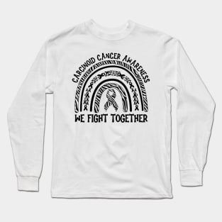 We Fight Together Carcinoid Cancer Awareness Long Sleeve T-Shirt